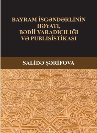 “Bayram İsgəndərlinin həyatı, bədii yaradıcılığı və publisis...