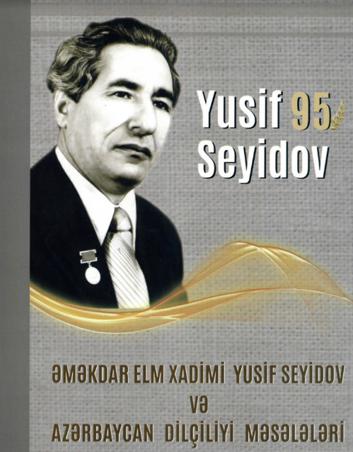 “Əməkdar elm xadimi Yusif Seyidov və Azərbaycan dilçiliyi mə...