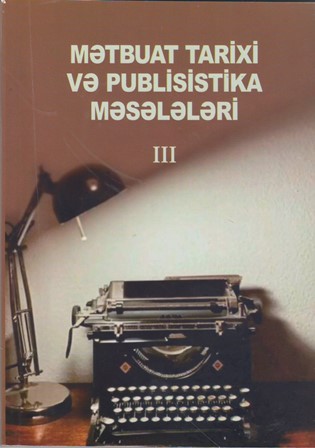 “Mətbuat tarixi və publisistika məsələləri” kitabının üçüncü...